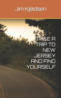 Take a Trip to New Jersey and Find Yourself