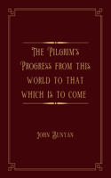 The Pilgrim's Progress from this world to that which is to come: Gold Luxurious Edition