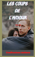 Les coups de l'amour (vol 18): Confessions intimes, romance, secret, plaisir, sexes entre adultes, histoires érotiques, amour, fantasme