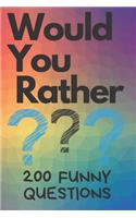 Would You Rather 200 Funny Questions
