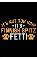 It's Not Dog Hair It's Finnish Spitz Fetti