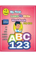 My First Learn To Write Workbook for kids ages +3: An Inspirational Activity Book for Kindergarten and kids to Motivate, Encourage and Build Confidence, Line Tracing, Letters, numbres, maze, dot-to-d