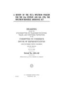 A review of the FCC's spectrum policies for the 21st century and H.R. 4758, the Spectrum Resource Assurance Act