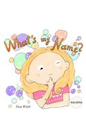 What's My Name? KALEENA