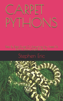 Carpet Pythons: Step By Step Guide On Everything You Need To Know About Carpet Pythons