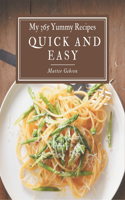 My 365 Yummy Quick and Easy Recipes: Best-ever Yummy Quick and Easy Cookbook for Beginners