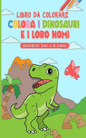 Libro Da Colorare: Colora i Dinosauri e i Loro Nomi(4 Libri Prescolari E Disegni Per Il Tuo Bambino!!!)