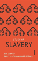 Study Of Slavery_ How And Why Slavery Is A Phenomenon Of All Times