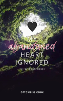 My Abandoned Heart Ignored: The Cave Experience