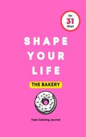 Shape Your Life for 31 Days: The Bakery