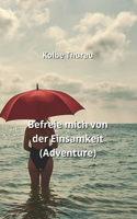 Befreie mich von der Einsamkeit (Adventure)