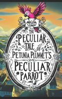 Peculiar Tale of Petunia Plummet's Peculiar Parrot