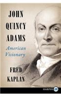 John Quincy Adams: American Visionary (Large Print)