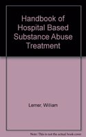 Handbook of Hospital Based Substance Abuse Treatment