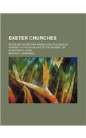 Exeter Churches; Notes on the History, Fabrics and Features of Interest in the Churches of the Deanery of Christianity, Dvon