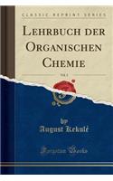 Lehrbuch Der Organischen Chemie, Vol. 2 (Classic Reprint)