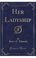 Her Ladyship (Classic Reprint)