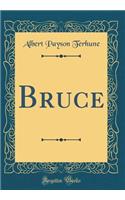 Bruce (Classic Reprint)