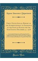 Forty-Ninth Annual Report of the Superintendent of Insurance of the State of Kansas for the Year Ending December 31, 1918: Contains Detailed Statements of Mutual and Stock Fire Companies of Kansas and Fire and Fire-And-Marine Companies of Other Sta