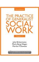 The Practice of Generalist Social Work, Chapter 1-5: Chapters 1-5