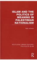Islam and the Politics of Meaning in Palestinian Nationalism (RLE Politics of Islam)