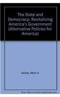 The State and Democracy: Revitalizing America's Government