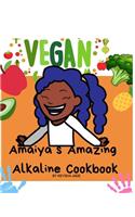 A'maiya's Amazing Alkaline Cookbook For Toddlers