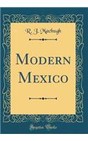 Modern Mexico (Classic Reprint)