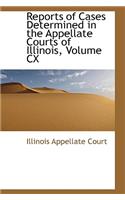 Reports of Cases Determined in the Appellate Courts of Illinois, Volume CX