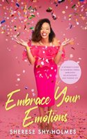 Embrace Your Emotions