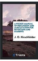 A Pocket Manual of Percussion and Auscultation for Physicians and Students