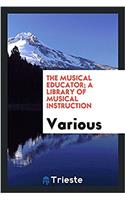 The musical educator; a library of musical instruction