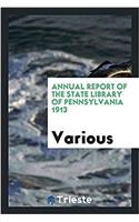 Annual Report of the State Library of Pennsylvania 1913