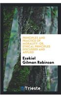 Principles and Practice of Morality: Or, Ethical Principles Discussed and ...