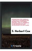 Prospecting for Minerals: A Practical Handbook for Prospectors, Explorers ...