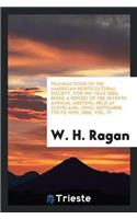 Transactions of the American Horticultural Society, for the Year 1886, Being a Report of the Seventh Annual Meeting, Held at Cleveland, Ohio, September 7th to 10th, 1886, Vol. IV
