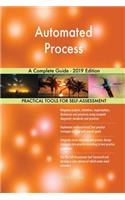 Automated Process A Complete Guide - 2019 Edition
