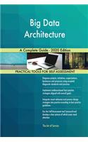 Big Data Architecture A Complete Guide - 2020 Edition