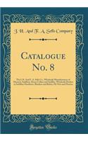 Catalogue No. 8: The J. H. and F. A. Sells Co., Wholesale Manufacturers of Harness, Saddlery, Horse Collars and Saddles, Wholesale Dealers in Saddlery Hardware, Blankets and Robes, Fly Nets and Dusters (Classic Reprint)