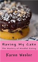 Having My Cake: The Mastery of Mindful Eating