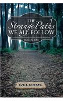 Strange Paths We All Follow