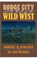 Dodge City and the Birth of the Wild West