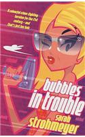 Bubbles in Trouble