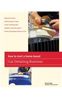 How to Start a Home-based Car Detailing Business: (Home-Based Business Series)