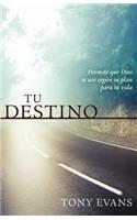 Tu Destino: Permite Que Dios Te Use Según Su Plan Para Tu Vida