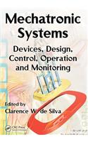 Mechatronic Systems: Devices, Design, Control, Operation and Monitoring