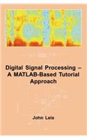 Digital Signal Processing: A MATLAB Based Tutorial Approach: 20 (Industrial Control, Computers & Communication)