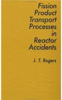 Fission Product Processes In Reactor Accidents