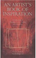 Artist's Book of Inspiration: A Collection of Thoughts on Art, Artists, and Creativity