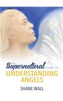 Supernatural Guide to Understanding Angels